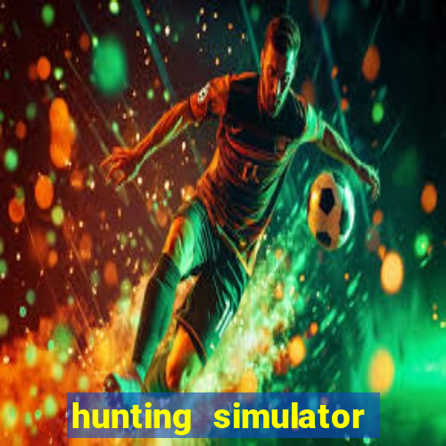 hunting simulator 4x4 dinheiro infinito download